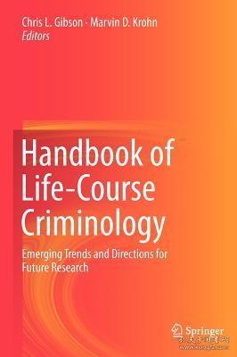 现货Handbook of Life-Course Criminology: Emerging Trends and Directions for Future Research (2013)[9781461451129]