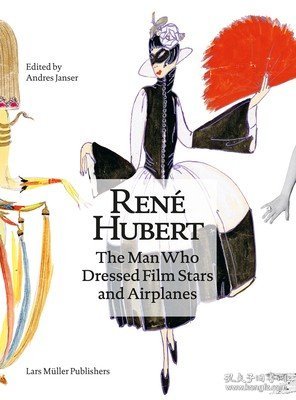 现货René Hubert: The Man Who Dressed Filmstars and Airplanes[9783037787007]