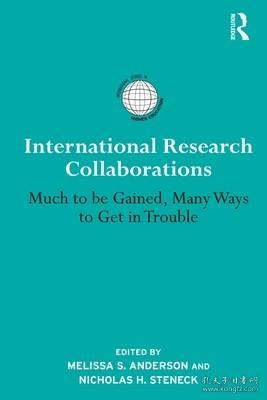 现货International Research Collaborations: Much to be Gained, Many Ways to Get in Trouble (International Studies in Higher Education)[9780415530323]