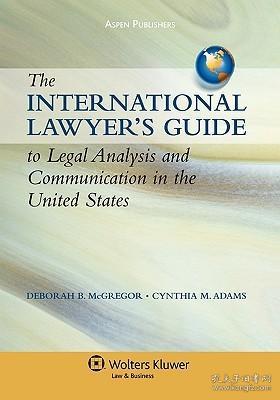 现货International Lawyer's Guide to Legal Analysis and Communication in the United States[9780735564770]