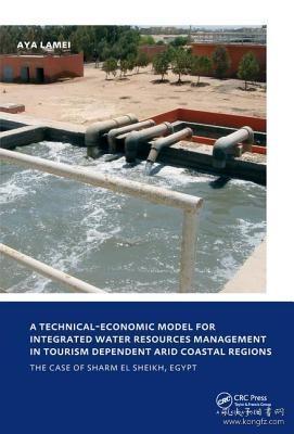 现货 A Technical-Economic Model For Integrated Water Resources Management In Tourism Dependent Arid Coastal Regions: Unesco-Ihe Phd Thesis [9781138433991]