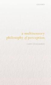 现货A Multisensory Philosophy of Perception[9780198833703]