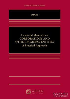 Cases and Materials on Corporations and Other Business Entities: A Practical Approach