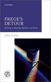 现货Frege's Detour: An Essay on Meaning, Reference, and Truth (Context & Content)[9780198812821]