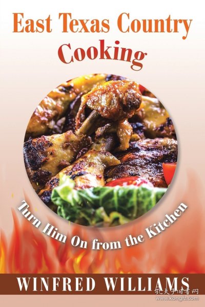 现货East Texas Country Cooking: Turn Him On from the Kitchen[9781543414011]