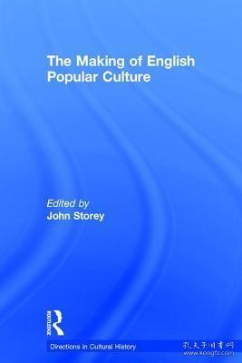 现货The Making of English Popular Culture (Directions in Cultural History)[9781138854901]