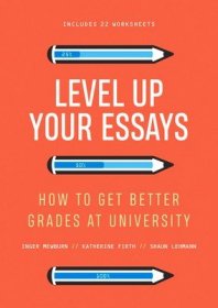 现货Level Up Your Essays: How to get better grades at university: How to get better grades at university,,: How to get better grades at universi[9781742236803]