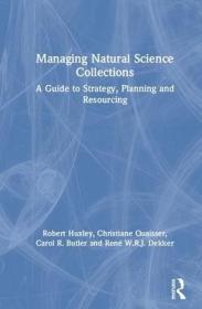 现货Managing Natural Science Collections: A Guide to Strategy, Planning and Resourcing[9781138386815]