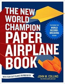 The New World Champion Paper Airplane Book