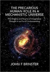 现货The Precarious Human Role in a Mechanistic Universe[9781456826833]