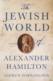 现货The Jewish World of Alexander Hamilton[9780691237282]