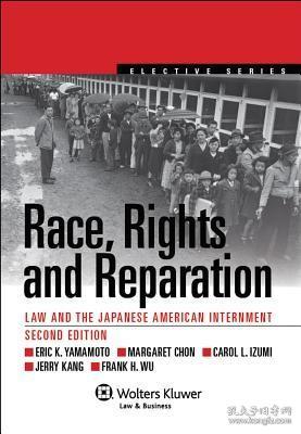 现货Race, Rights, and Reparations: Law and the Japanese-American Interment (Aspen Coursebook)[9781454808206]