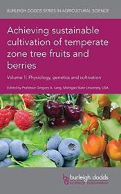 现货Achieving Sustainable Cultivation of Temperate Zone Tree Fruits and Berries Volume 1: Physiology, Genetics and Cultivation[9781786762085]