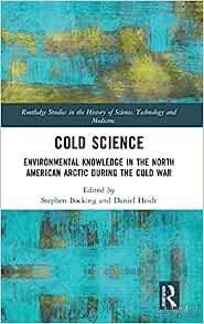 现货Cold Science: Environmental Knowledge in the North American Arctic During the Cold War[9781138043961]