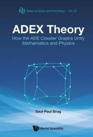 现货Adex Theory: How the Ade Coxeter Graphs Unify Mathematics and Physics[9789814656498]