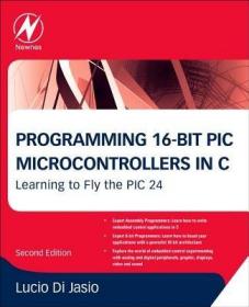 Programming 16-Bit PIC Microcontrollers in C16位PIC微控制器的C语言编程：PIC 24 学习飞跃，第2版