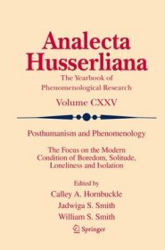 现货Posthumanism and Phenomenology: The Focus on the Modern Condition of Boredom, Solitude, Loneliness and Isolation (2023)[9783031104138]