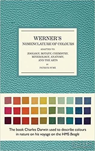 Werner's Nomenclature of Colours：Adapted to Zoology, Botany, Chemistry, Mineralogy, Anatomy, and the Arts