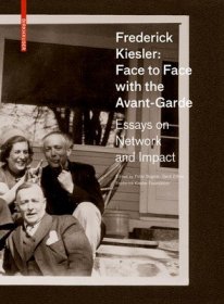 现货Frederick Kiesler: Face to Face with the Avant-Garde: Essays on Network and Impact[9783035615500]