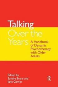 现货Talking Over the Years: A Handbook of Dynamic Psychotherapy with Older Adults[9781583911440]