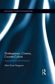现货Shakespeare, Cinema, Counter-Culture: Appropriation and Inversion[9780415823005]