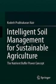 现货 Intelligent Soil Management for Sustainable Agriculture: The Nutrient Buffer Power Concept (2019)[9783030155292]