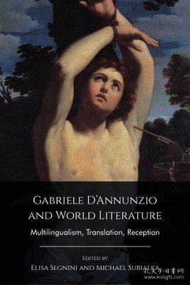 现货Gabriele d'Annunzio and World Literature: Multilingualism, Translation, Reception[9781399506854]