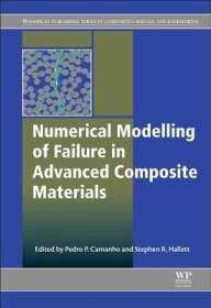 现货Numerical Modelling of Failure in Advanced Composite Materials[9780081003329]