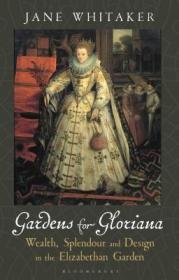 现货 Gardens for Gloriana: Wealth, Splendour and Design in the Elizabethan Garden[9781788311199]