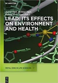 现货Lead Its Effects on Environment and Health (Metal Ions in Life Sciences, 17)[9783110441079]