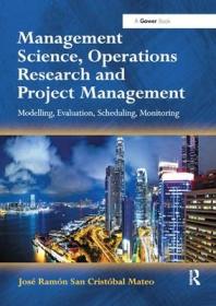 现货Management Science, Operations Research and Project Management: Modelling, Evaluation, Scheduling, Monitoring[9780367879310]