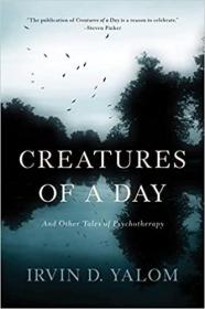 现货 Creatures of a Day: And Other Tales of Psychotherapy [9780465097432]