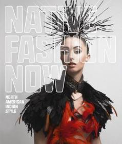 现货 Native Fashion Now: North American Indian Style[9783791354699]