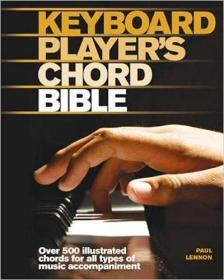 现货Keyboard Player's Chord Bible: Illustrated Chords for All Types of Music Accompaniment. Paul Lennon[9781845432980]