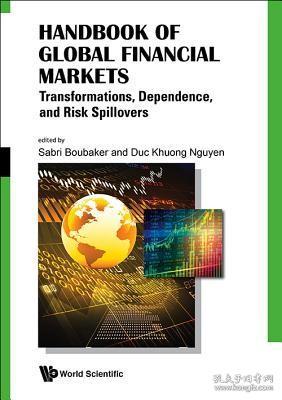 现货Handbook of Global Financial Markets: Transformations, Dependence, and Risk Spillovers[9789813236646]