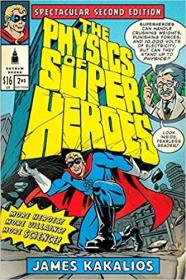 The Physics of Superheroes: Spectacular Second Edition