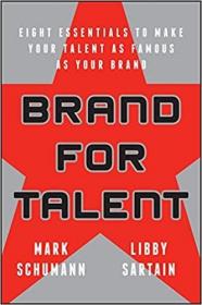 现货Brand for Talent: Eight Essentials to Make Your Talent as Famous as Your Brand[9781119143215]