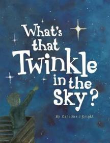 现货What's That Twinkle in the Sky?[9780648145929]