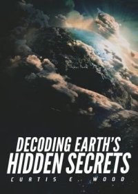 现货Decoding Earth's Hidden Secrets[9781683144922]
