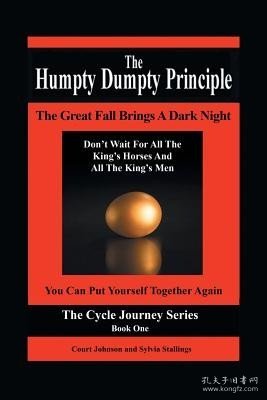 现货The Humpty Dumpty Principle: The Great Fall Brings A Dark Night Don't Wait For All The King's Horses And All The King's Men You Can Put Yourself To[9781504344258]