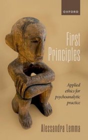 现货First Principles: Applied Ethics for Psychoanalytic Practice[9780192858962]