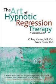 现货 Art Of Hypnotic Regression Therapy: A Clinical Guide [9781845908515]