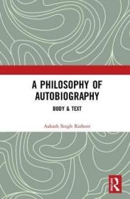 现货A Philosophy of Autobiography: Body & Text[9781138496590]