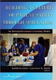 现货Building a Culture of Patient Safety Through Simulation: An Interprofessional Learning Model[9780826169068]