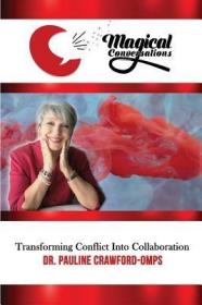 现货Magical Conversations: Discover the Magic That Transforms Conflict Into Collaboration[9780578436241]