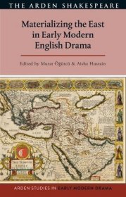 现货Materializing the East in Early Modern English Drama[9781350300453]