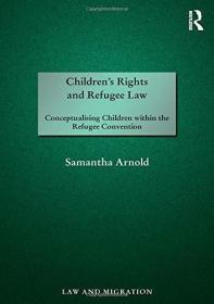 现货Children's Rights and Refugee Law: Conceptualising Children Within the Refugee Convention[9781138052710]