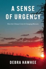 现货A Sense of Urgency: How the Climate Crisis Is Changing Rhetoric[9780226826783]