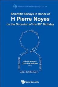 现货Scientific Essays in Honor of H Pierre Noyes on the Occasion of His 90th Birthday[9789814579360]