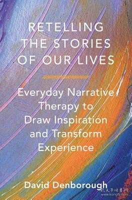 现货Retelling the Stories of Our Lives: Everyday Narrative Therapy to Draw Inspiration and Transform Experience[9780393708158]